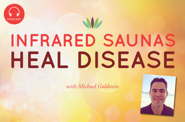 Near Infrared saunas heal disease with Michael Goldstein live to 110 wendy myers cancer parasites infections Candida